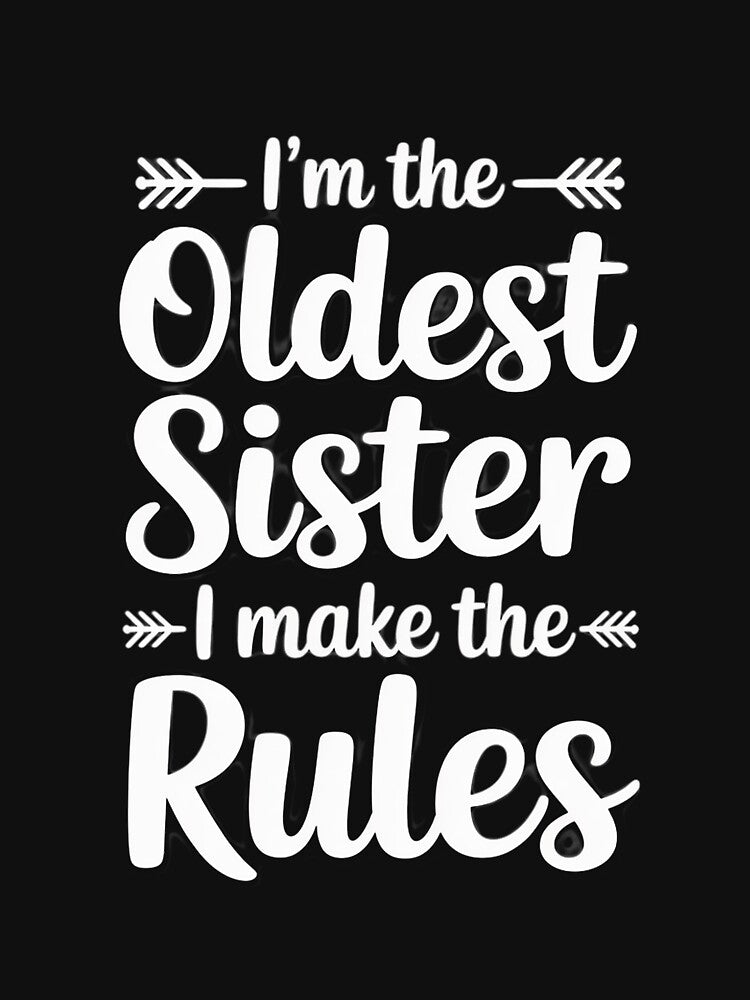 I Make The Rules Oldest Adult 3 Sisters Matching by margaridroso T-Shirts, Hoodie, Sweatshirt | BlankRebels.com (Image 3)