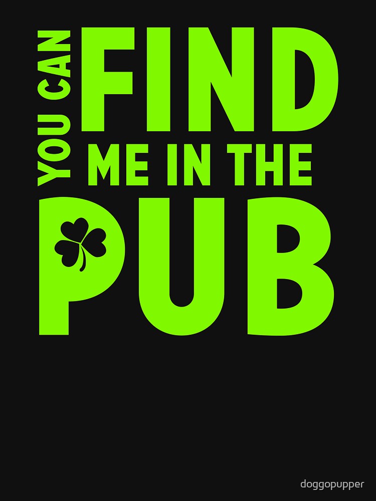 Green St Patricks Day Drinking in the Pub Apparel by doggopupper T-Shirts, Hoodie, Sweatshirt | BlankRebels.com (Image 3)