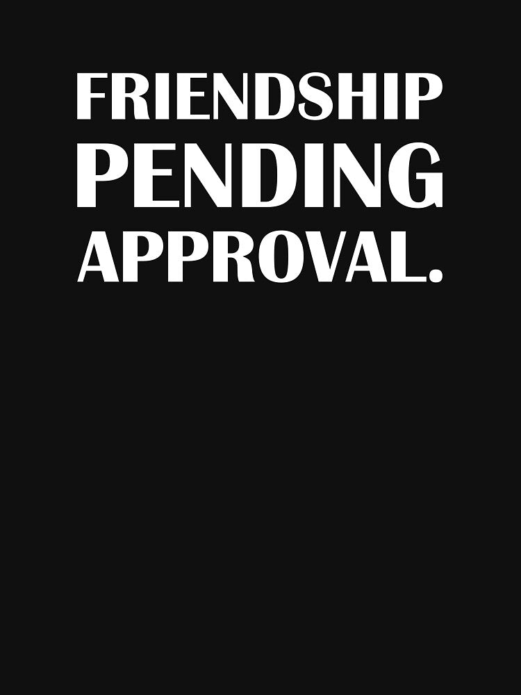 Friendship Pending Approval. / Introvert Joke Funny T-Shirt Label by introvertvibes Hoodie, Sweatshirt (Image 3)