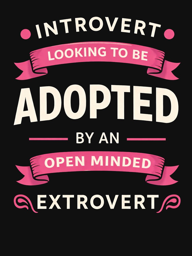 Introvert Looking To Be Adopted By An Open Minded Extrovert by SofenArt T-Shirts, Hoodie, Sweatshirt (Image 3)