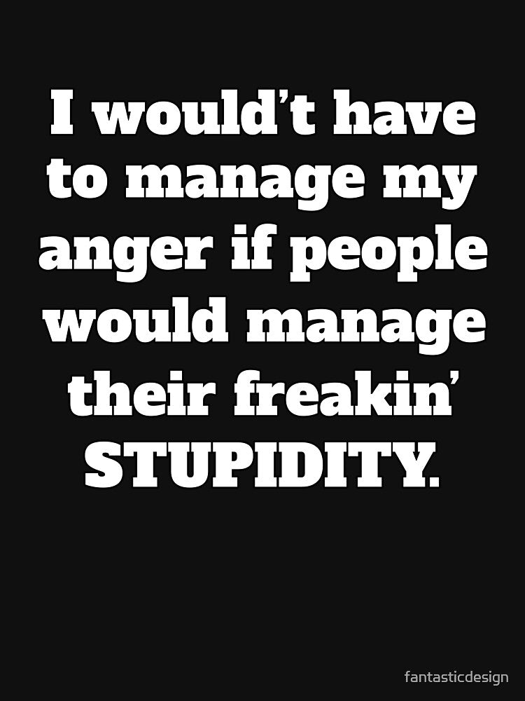 Funny Sarcastic Humor I Wouldn’T Have Manage My Anger T-Shirts, Hoodie, Sweatshirt