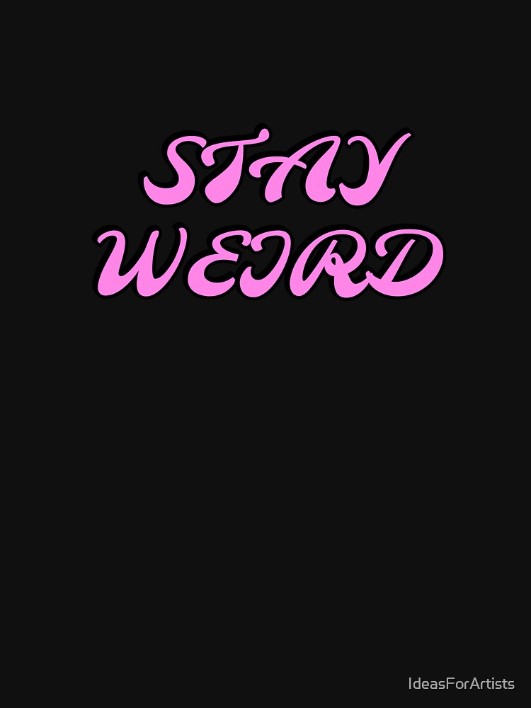 STAY WEIRD by Inspirationmotivation T-Shirts, Hoodie, Sweatshirt | BlankRebels.com (Image 3)