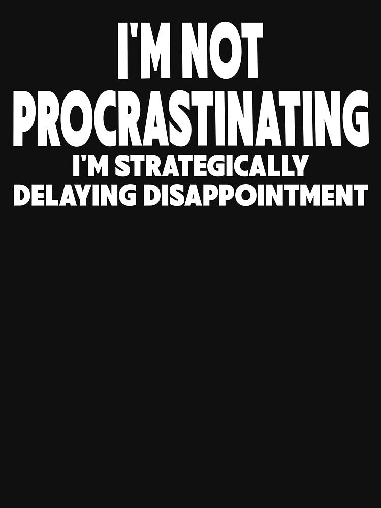 Procrastination Workplace Humor by DesignedByMarty T-Shirts, Hoodie, Sweatshirt | BlankRebels.com (Image 3)