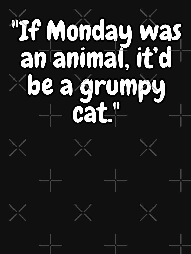 IF Monday Was Animal 'D Be Grumpy Cat T-Shirts, Hoodie, Sweatshirt