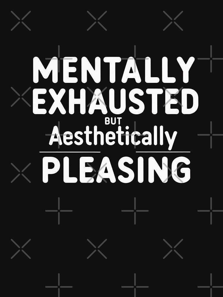Mentally Exhausted But Aesthetically Pleasing – Funny Overthinking Creative Quote by jelonkaa T-Shirts, Hoodie,... (Image 3)