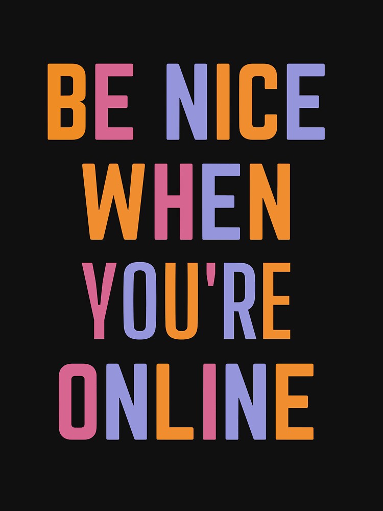 Be nice when You're online by Brutebabby T-Shirts, Hoodie, Sweatshirt | BlankRebels.com (Image 3)