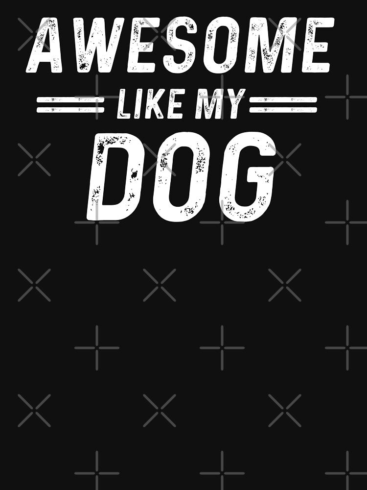 Dog Lover Awesome Like My Dog by champagnemoment T-Shirts, Hoodie, Sweatshirt | BlankRebels.com (Image 3)
