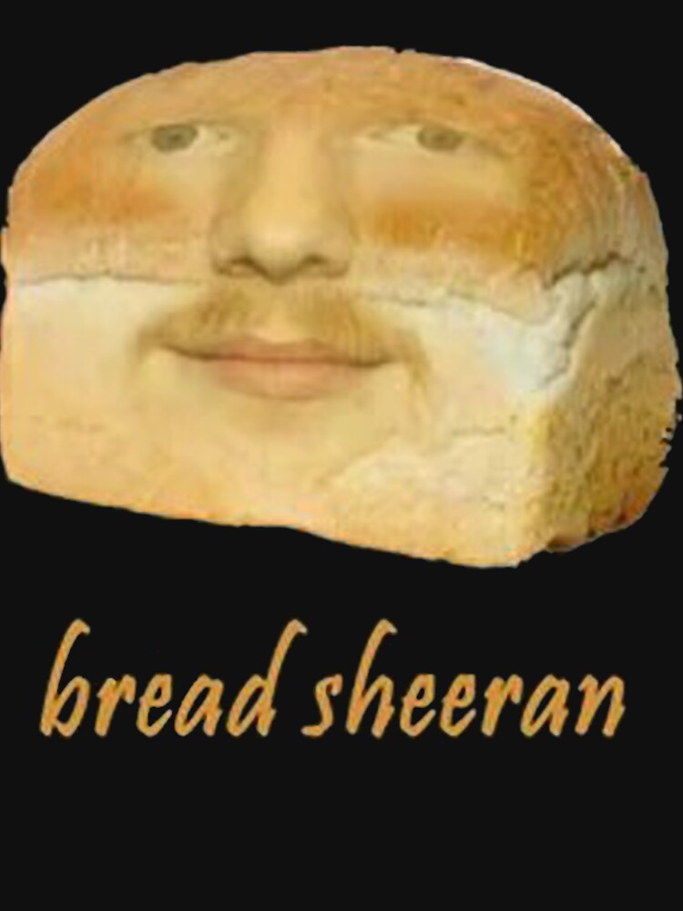 Bread Sheeran by Rustyichmann T-Shirts, Hoodie, Sweatshirt | BlankRebels.com (Image 3)
