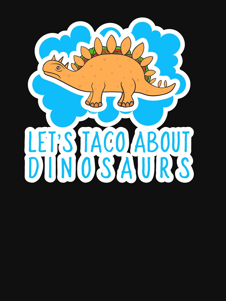 Funny Dinosaur Taco Lover by Sartoris Art T-Shirts, Hoodie, Sweatshirt | BlankRebels.com (Image 3)