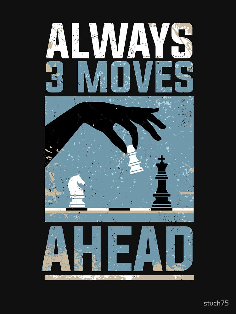 Always 3 Moves Ahead by stuch75 T-Shirts, Hoodie, Sweatshirt | BlankRebels.com (Image 3)
