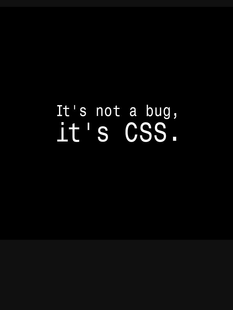 Its Not a Bug Its CSS - Funny Web Developer Sticker by DruckByte T-Shirts, Hoodie, Sweatshirt | BlankRebels.com (Image 3)