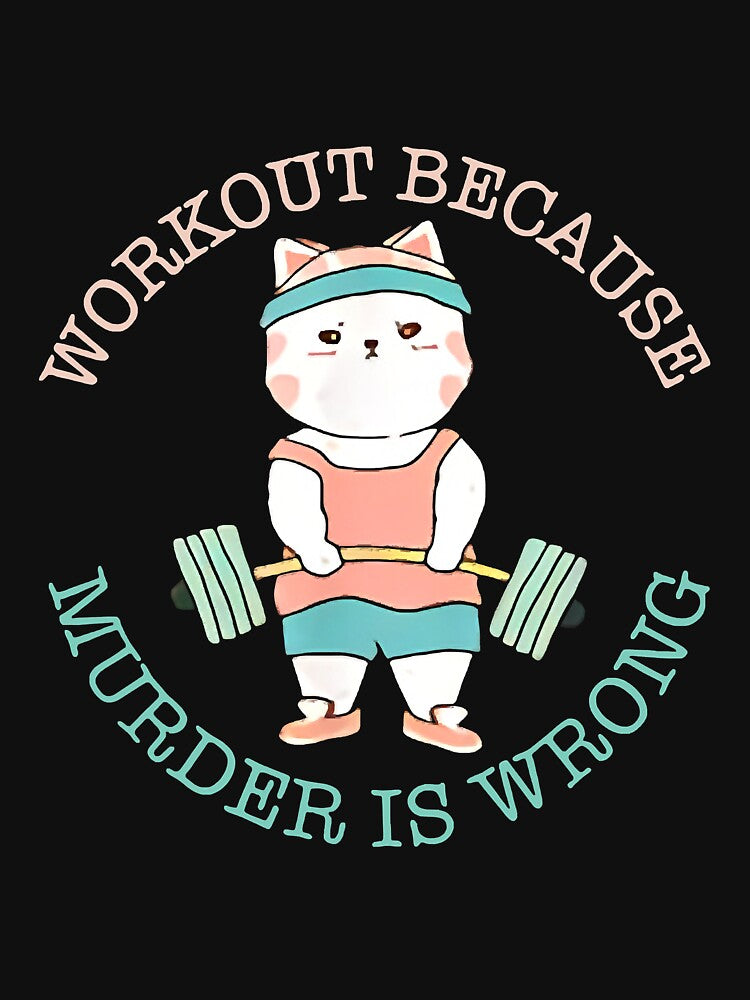 Workout Because Murder Is Wrong Funny by unassertive19 T-Shirts, Hoodie, Sweatshirt | BlankRebels.com (Image 3)