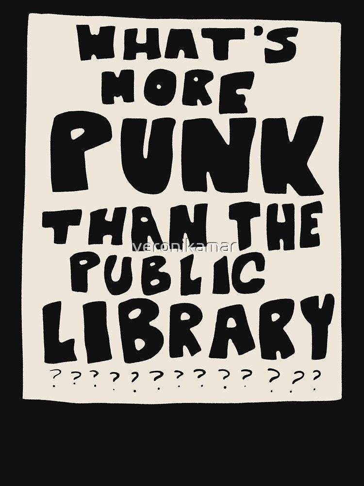 what's more punk than a public library??? by veronikamar T-Shirts, Hoodie, Sweatshirt | BlankRebels.com (Image 3)