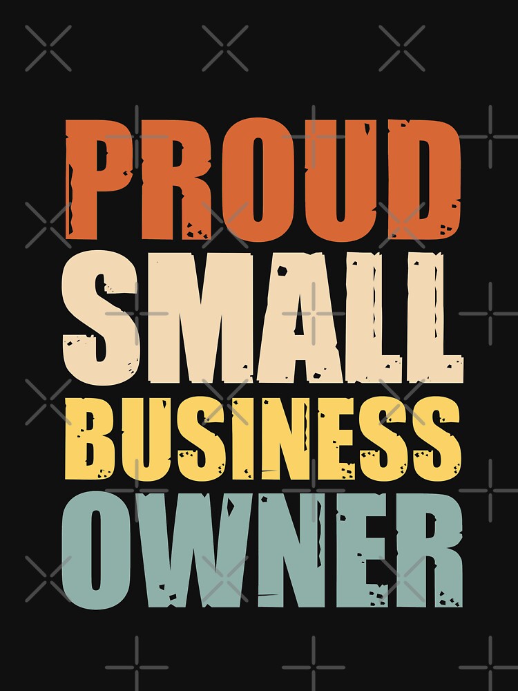 Proud small business owner by Happy-PrintZ T-Shirts, Hoodie, Sweatshirt | BlankRebels.com (Image 3)