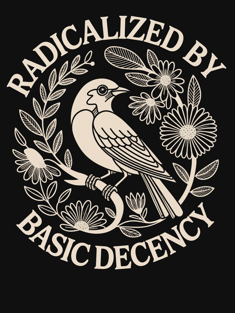 Radicalized by Basic Decency Bird Floral Design by haitrieuic96 T-Shirts, Hoodie, Sweatshirt | BlankRebels.com (Image 3)