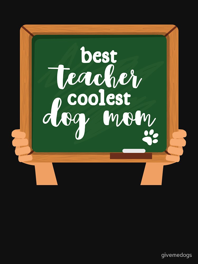 Teacher Dog Mom by givemedogs T-Shirts, Hoodie, Sweatshirt | BlankRebels.com (Image 3)