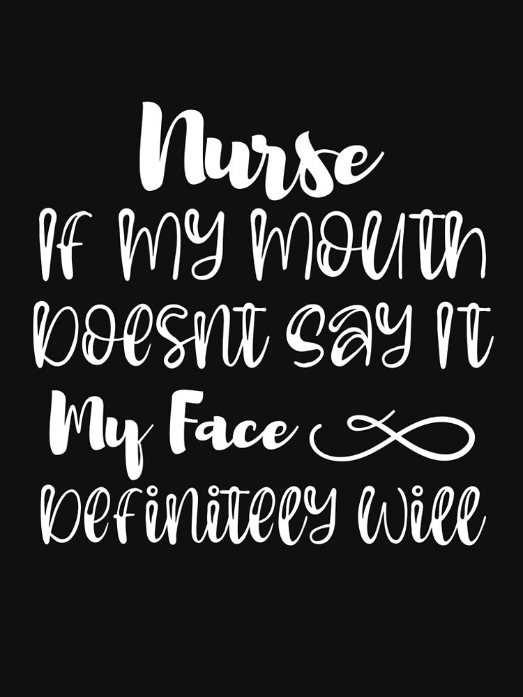 Nurse If My Mouth Doesnt Say It My Face Definitely Will by ThebestArtshop T-Shirts, Hoodie, Sweatshirt (Image 2)
