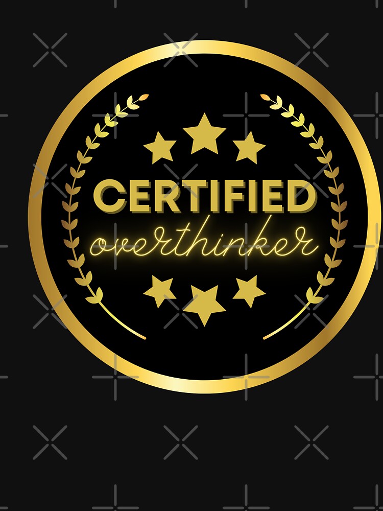 Certified Overthinker Overthinking Quotes by pixelone T-Shirts, Hoodie, Sweatshirt | BlankRebels.com (Image 3)