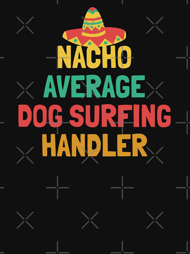 Not Your Average Dog Surfing Handler by orlumbuspirate T-Shirts, Hoodie, Sweatshirt | BlankRebels.com (Image 3)