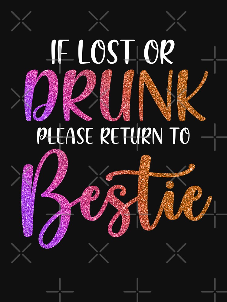 If Lost Or Drunk Please Return To Bestie Funny by KAYLAELSIE T-Shirts, Hoodie, Sweatshirt | BlankRebels.com (Image 3)