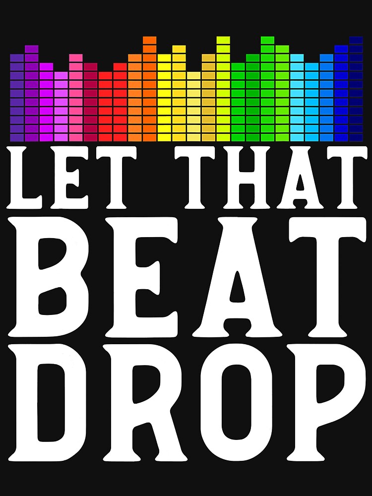 DJ Beat Drop Disc Jockey DJ by MiridaSolano T-Shirts, Hoodie, Sweatshirt | BlankRebels.com (Image 3)