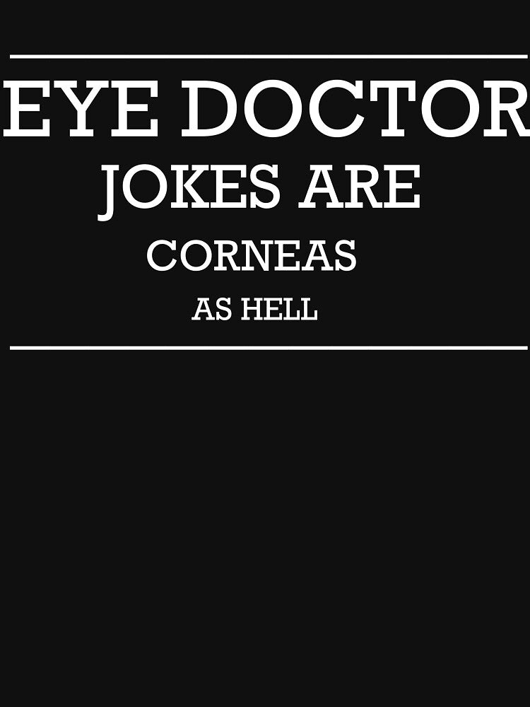 Funny Eye Doctor Shirt Eye Doctor Joke Funny Eye Doctor T-Shirts, Hoodie, Sweatshirt