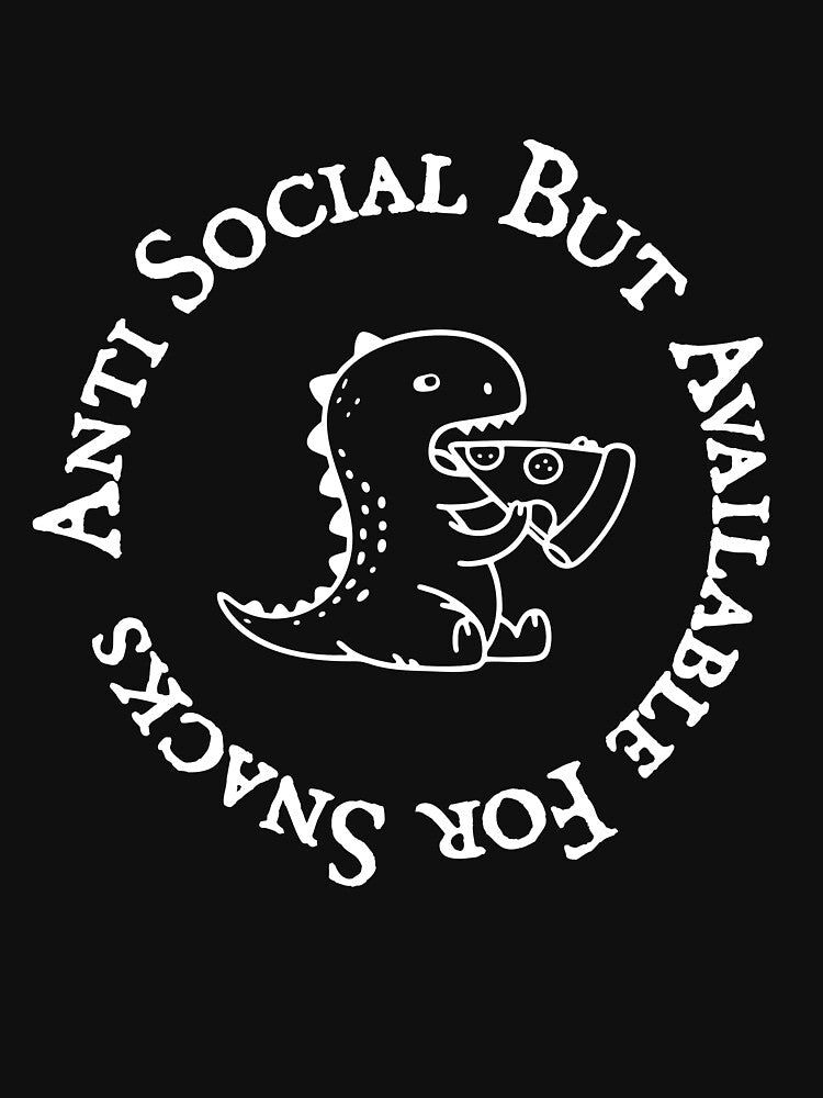 Anti Social But Available for Snacks Funny Introvert Food Lover Quote by Breisey T-Shirts, Hoodie, Sweatshirt (Image 3)