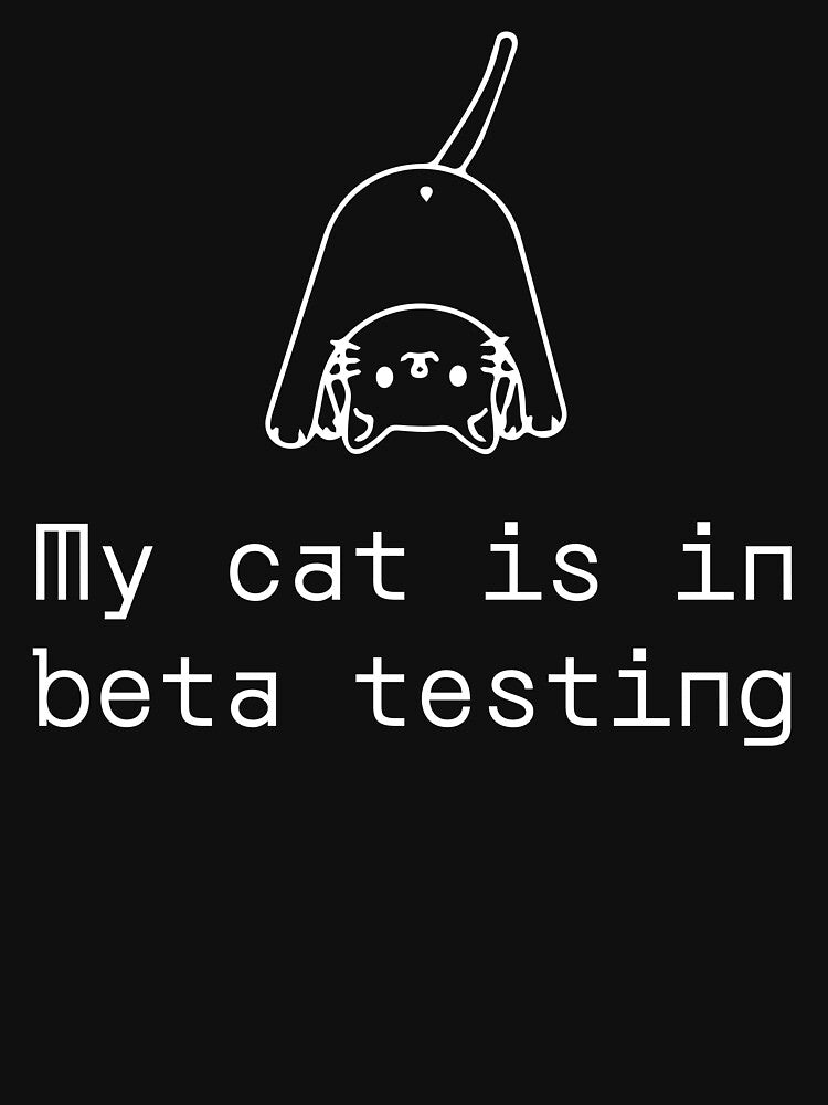 My cat is in beta testing by PromptlyPrinted T-Shirts, Hoodie, Sweatshirt | BlankRebels.com (Image 3)