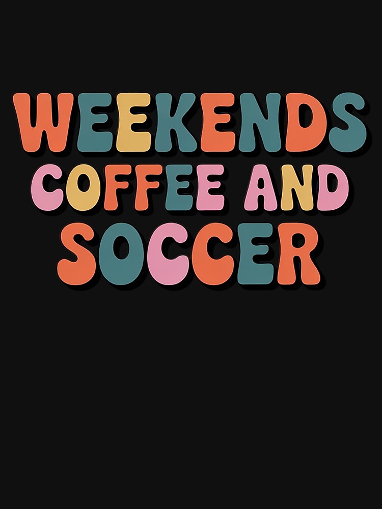 Weekends Coffee and Soccer, Soccer Auntie, Soccer Mom by duolastgend