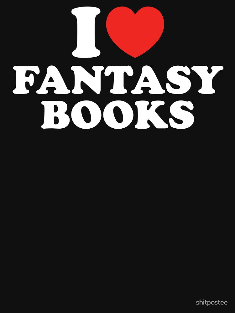 I Love Fantasy Books by shitpostee T-Shirts, Hoodie, Sweatshirt | BlankRebels.com (Image 3)