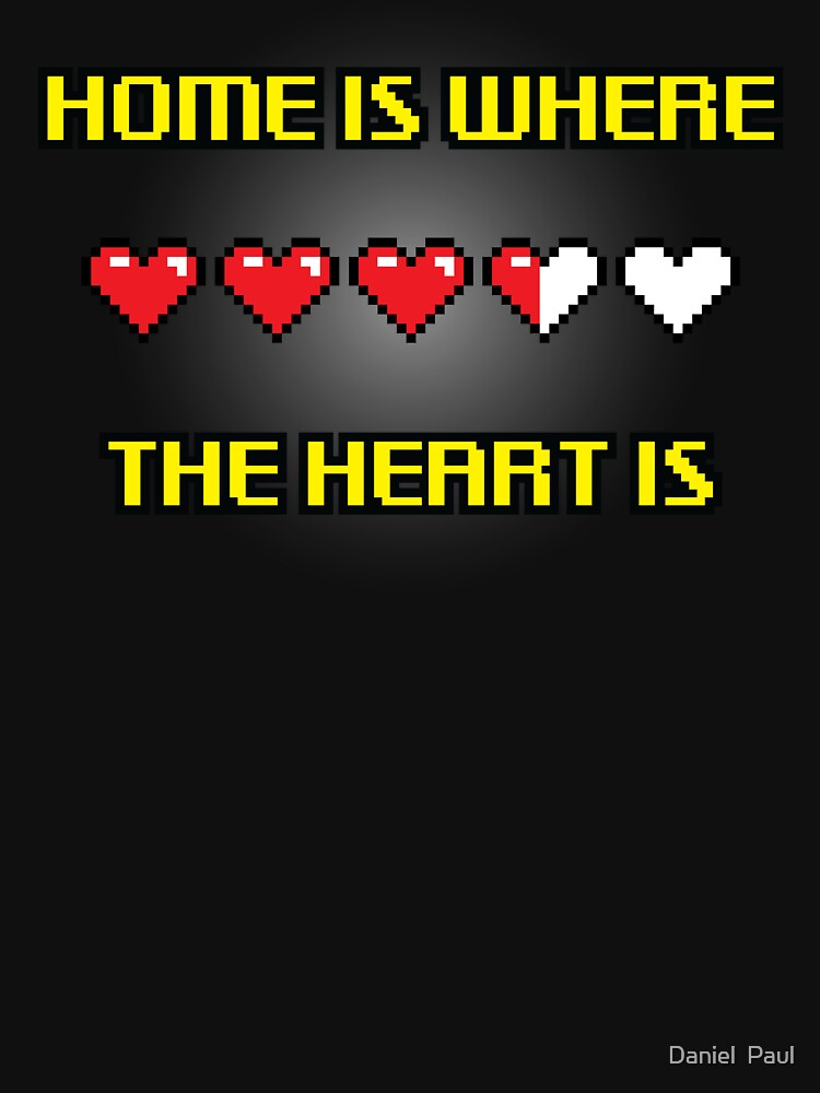 Home is where the heart is. Retro Gaming by Daniel  Paul T-Shirts, Hoodie, Sweatshirt | BlankRebels.com (Image 3)