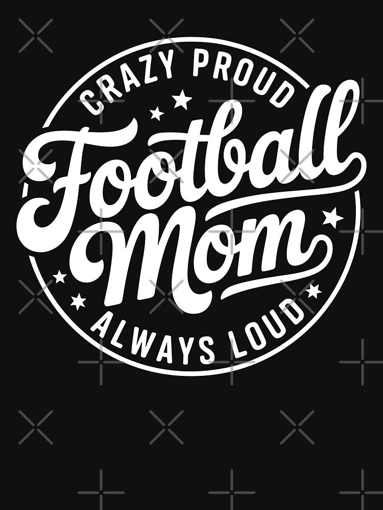 Football Mom - Crazy Proud, Always Loud by theartfulaspie T-Shirts, Hoodie, Sweatshirt | BlankRebels.com (Image 3)