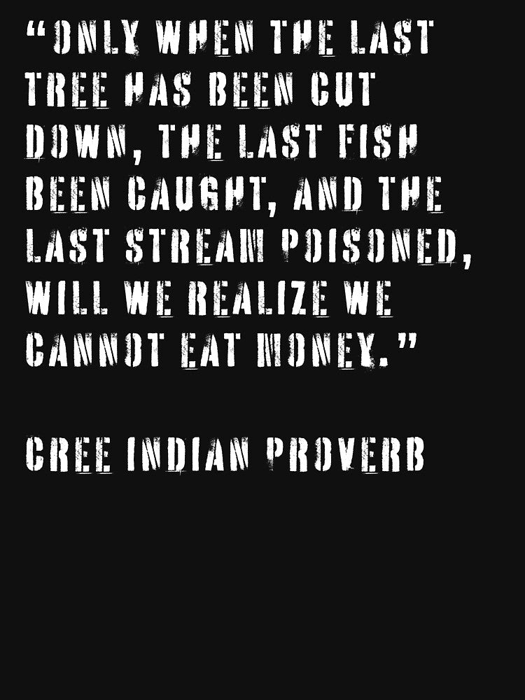 Cree Indian Proverb by Texterns