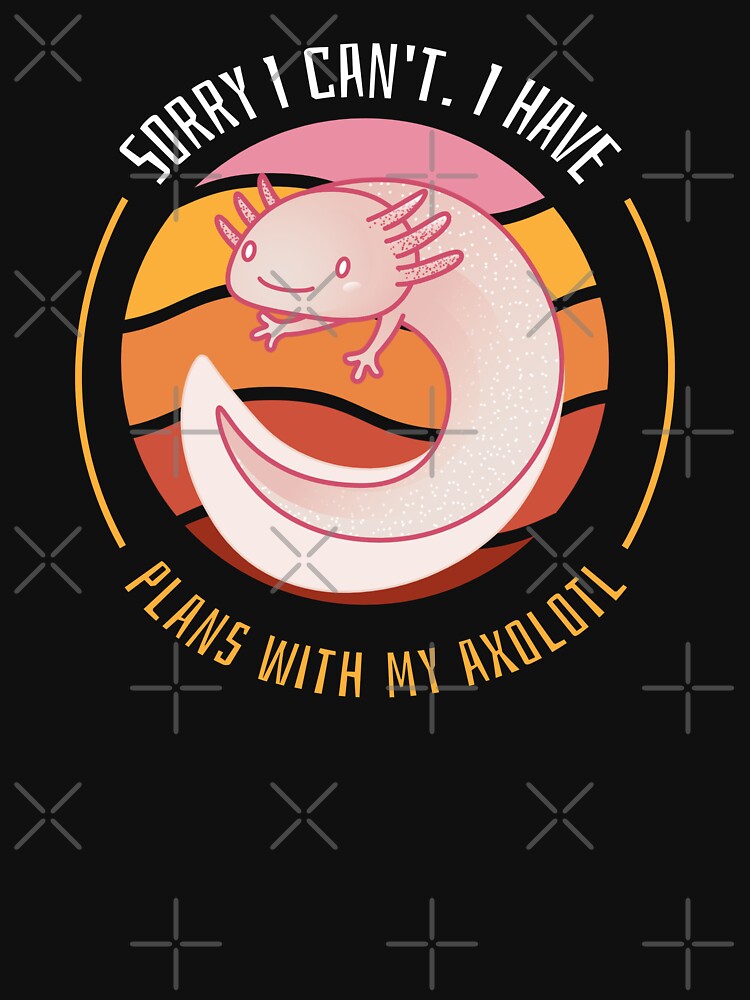 Funny Axolotl Sorry I Can'T I Have Plans My Axolotl T-Shirts, Hoodie, Sweatshirt