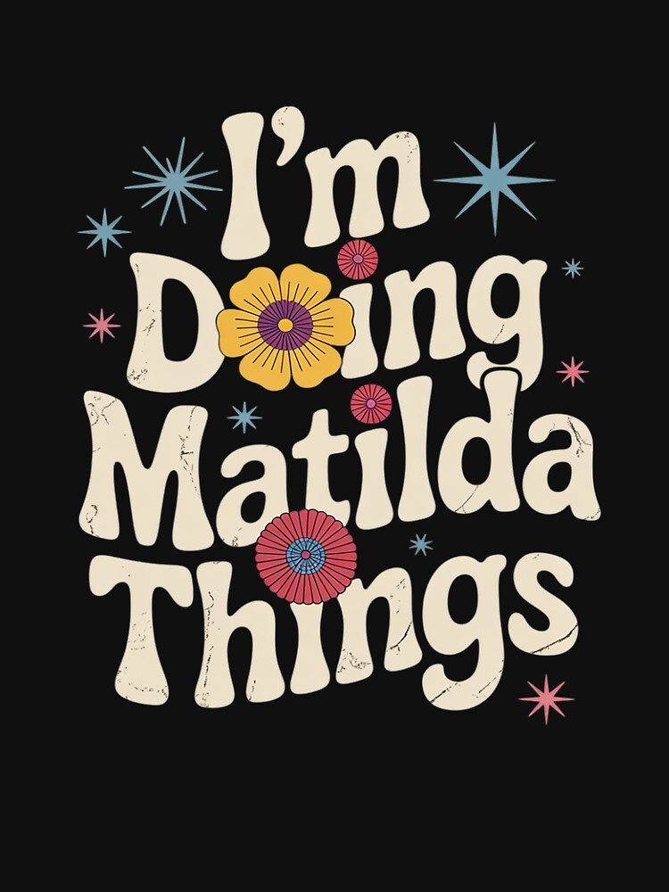 Groovy Im Matilda Doing Matilda Things Funny Mother's Day by RoyTill0Art T-Shirts, Hoodie, Sweatshirt (Image 3)