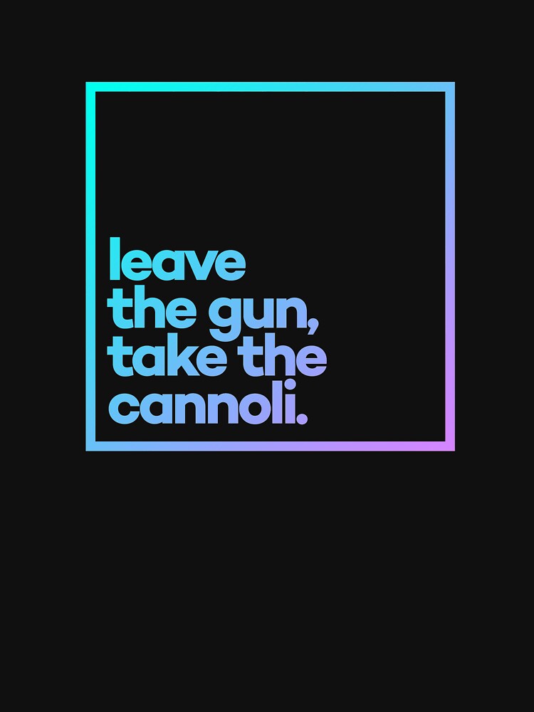Leave the gun, take the cannoli Minimal Color Typography by meeneemal T-Shirts, Hoodie, Sweatshirt (Image 3)