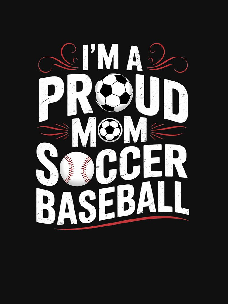 I'm a Proud Soccer Baseball Mom - Combined Sports by MathisBellanger