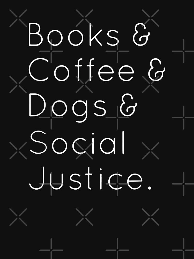 Books And Coffee And Dogs And Social Justice by Quotesigner T-Shirts, Hoodie, Sweatshirt | BlankRebels.com (Image 3)