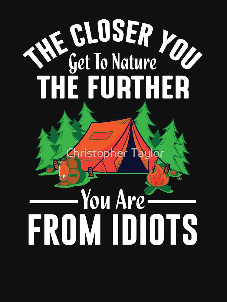 The Closer To Nature The Further You Are From Idiots by Christopher Taylor T-Shirts, Hoodie, Sweatshirt (Image 3)