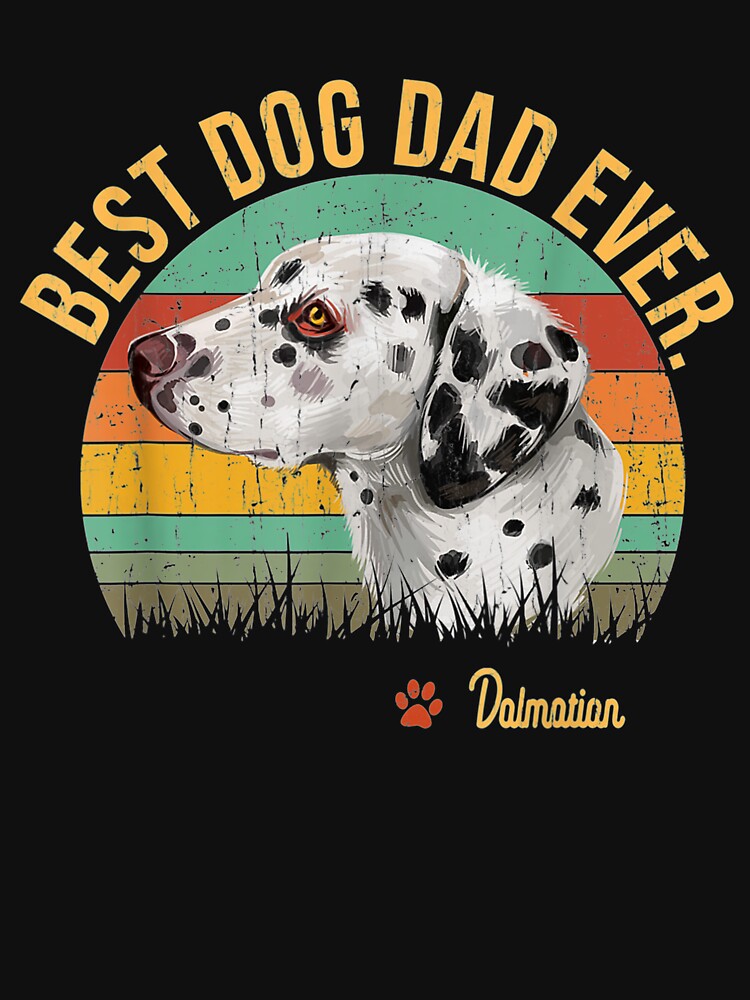 Dogs 365 Vintage Best Dalmatian Dad Ever Gift For Dog Lover by sheilase T-Shirts, Hoodie, Sweatshirt (Image 3)