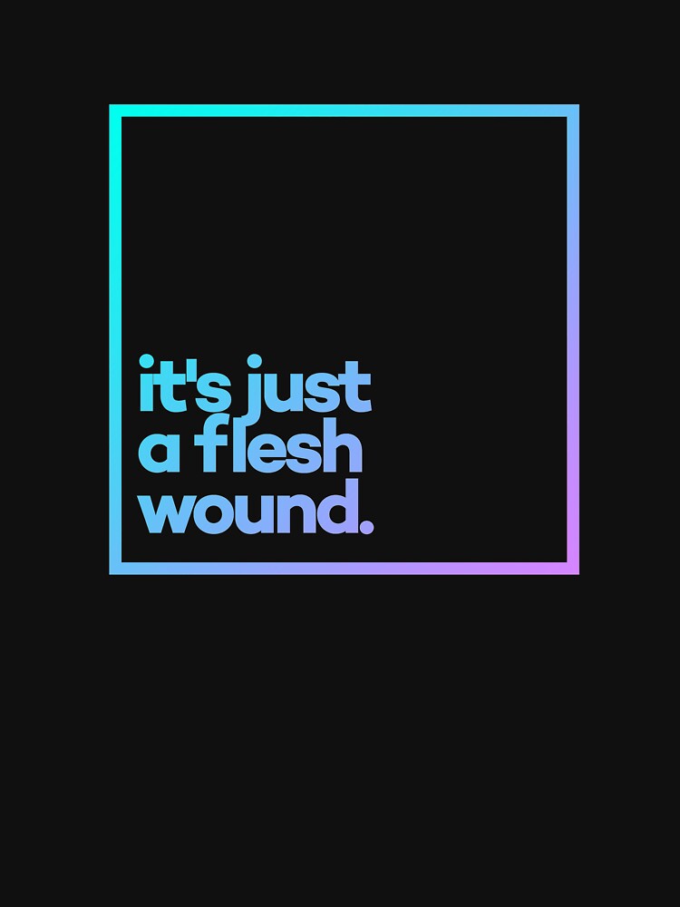 It's just a flesh wound. Minimal Color Typography by meeneemal T-Shirts, Hoodie, Sweatshirt | BlankRebels.com (Image 3)