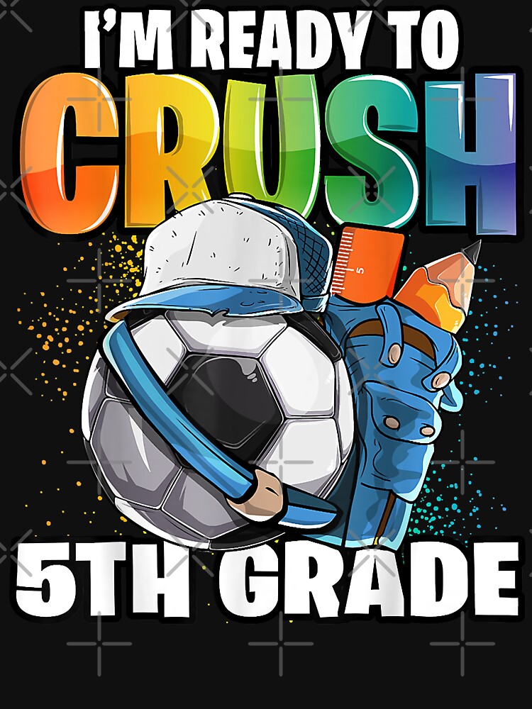 I'm Ready to Crush 5th Grade Soccer Back to School Boys by Katty Williams