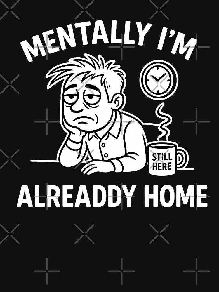 Mentally I'm Already Home – Tired Workday Funny Shirt Design by jelonkaa Hoodie, Sweatshirt | BlankRebels.com (Image 3)