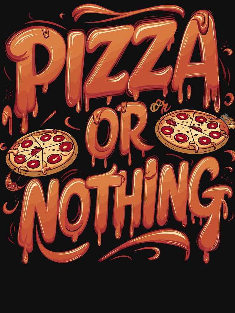 Pizza Or Nothing Dripping Typography Fun Pizza Lover's by BNCH44 T-Shirts, Hoodie, Sweatshirt | BlankRebels.com (Image 3)