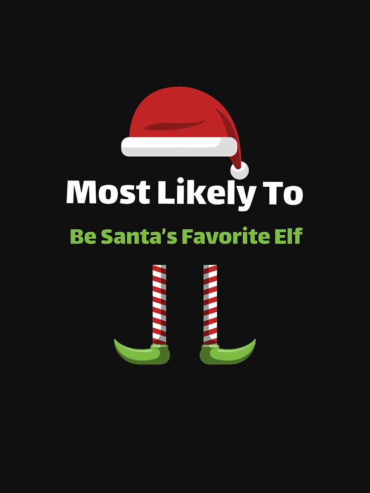 Most Likely to Be Santa's Favorite Elf by ArtitudePrintLb T-Shirts, Hoodie, Sweatshirt | BlankRebels.com (Image 3)