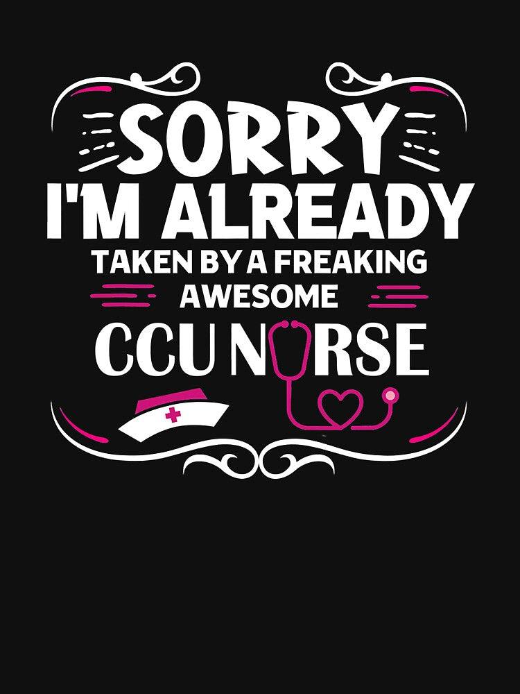 Sorry I'm Already Taken By A Freaking Awesome CCU Nurse by RudyAlba T-Shirts, Hoodie, Sweatshirt | BlankRebels.com (Image 3)