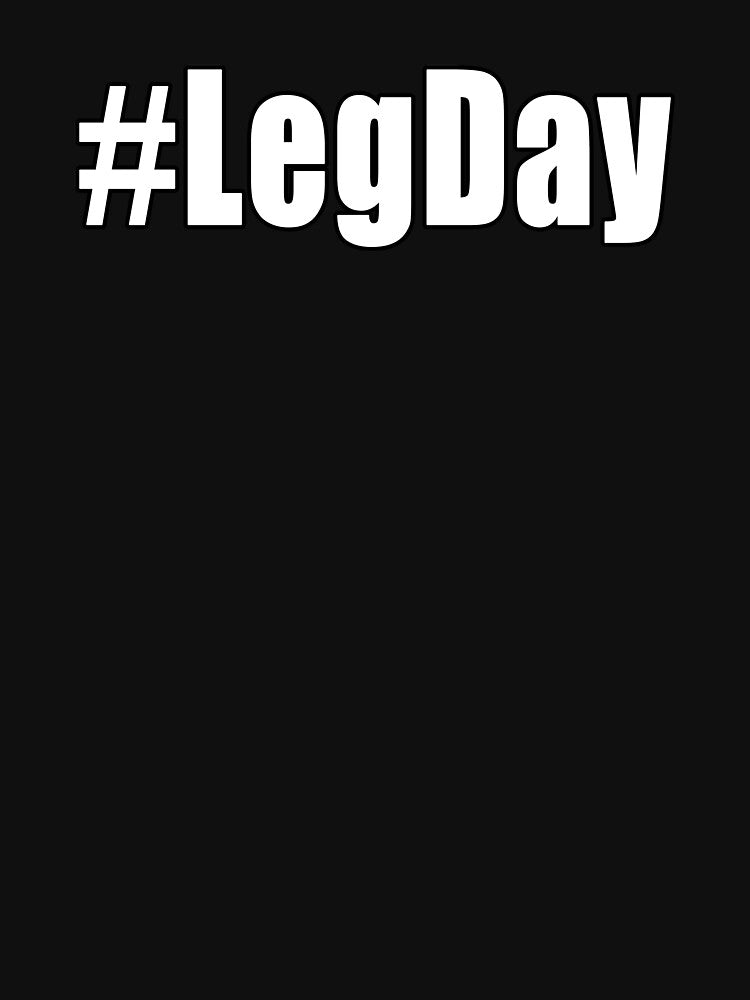 Hashtag Leg Day Legday Gym Motivational Workout Stuff by Jason Gilbert T-Shirts, Hoodie, Sweatshirt (Image 3)
