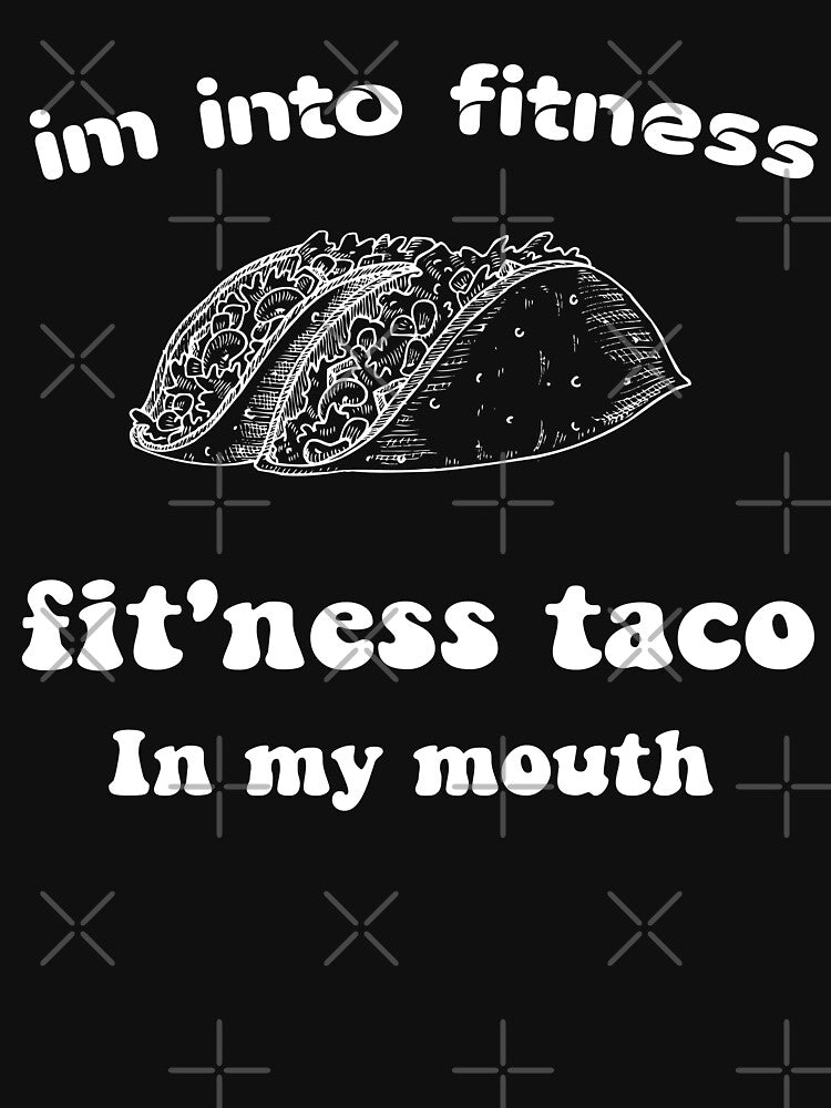 Im Fitness Fit'Ness Taco My Mouth Funny Fitness Taco Tuesday Mexican Food Shirt T-Shirts, Hoodie, Sweatshirt