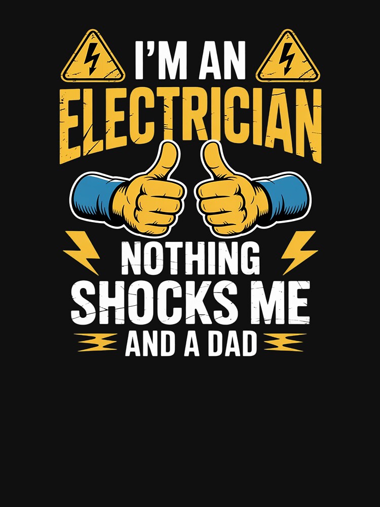 I'm An Electrician And a Dad Nothing Shocks Me Electrician by SyntaxClaw T-Shirts, Hoodie, Sweatshirt (Image 3)