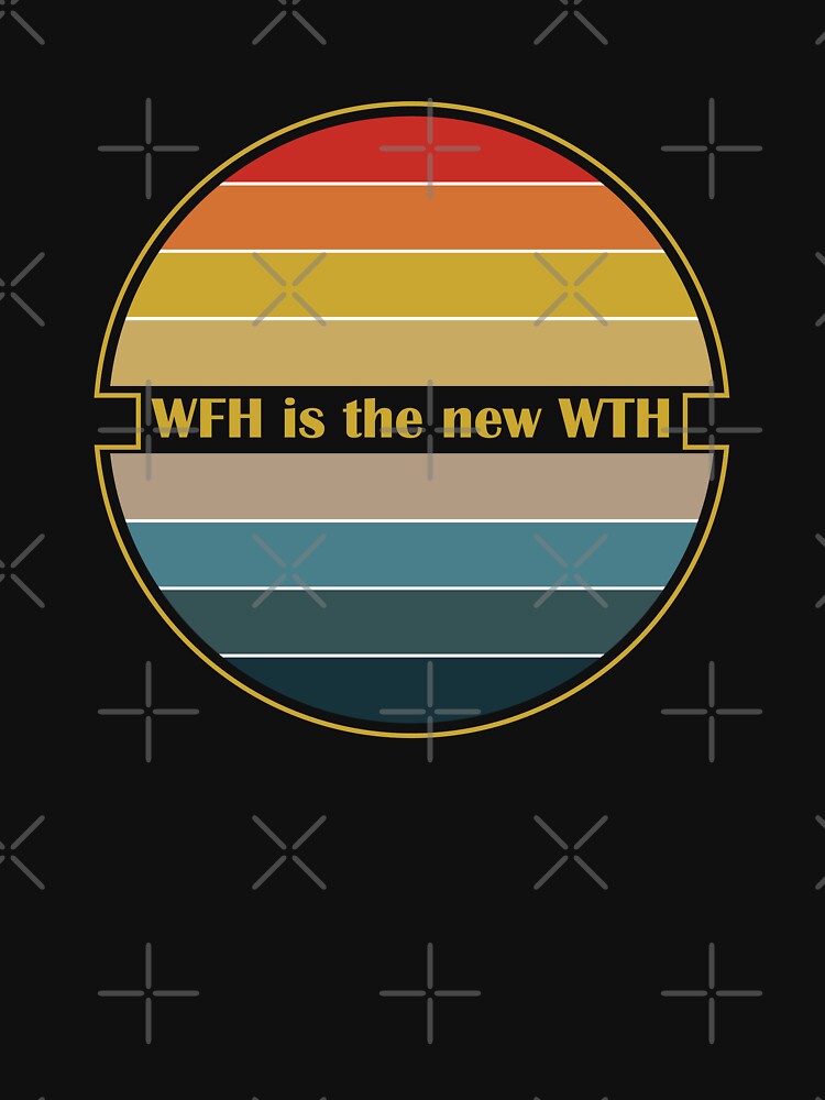 Working from home Wfh is the new wth retro design by anins-azuree T-Shirts, Hoodie, Sweatshirt | BlankRebels.com (Image 3)